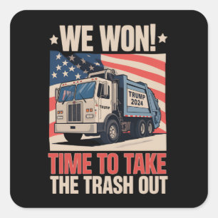 We Won Time To Take The Trash Out Trump 47 Square Sticker