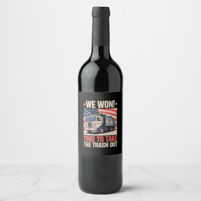 We Won Time To Take The Trash Out Trump 47 Wine Label (Front)