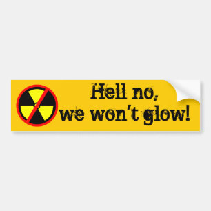 We Won't Glow Custom Anti-Nuclear Symbol Bumper Sticker