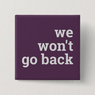 we won't go back 15 cm square badge