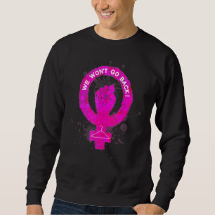 We Won't Go Back Pro Choice Female Venus Symbol Wi Sweatshirt