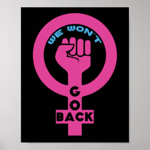 We Won't Go Back Pro Choice Feminist for Women Poster