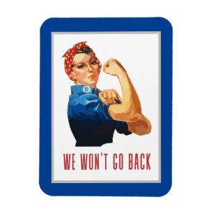 We Wont Go Back Rosie Riveter  Magnet