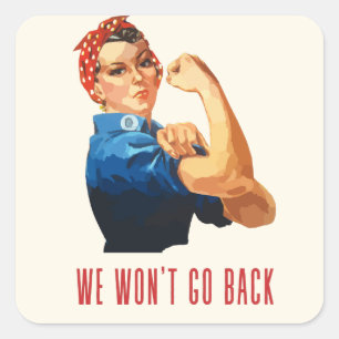We Wont Go Back Rosie Riveter  Square Paper  Sticker