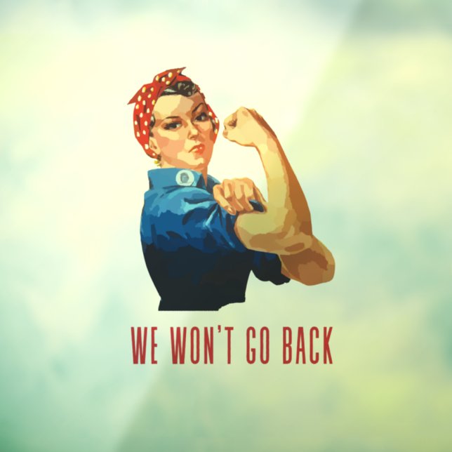We Wont Go Back Rosie Riveter  Window Cling (Sheet 3)