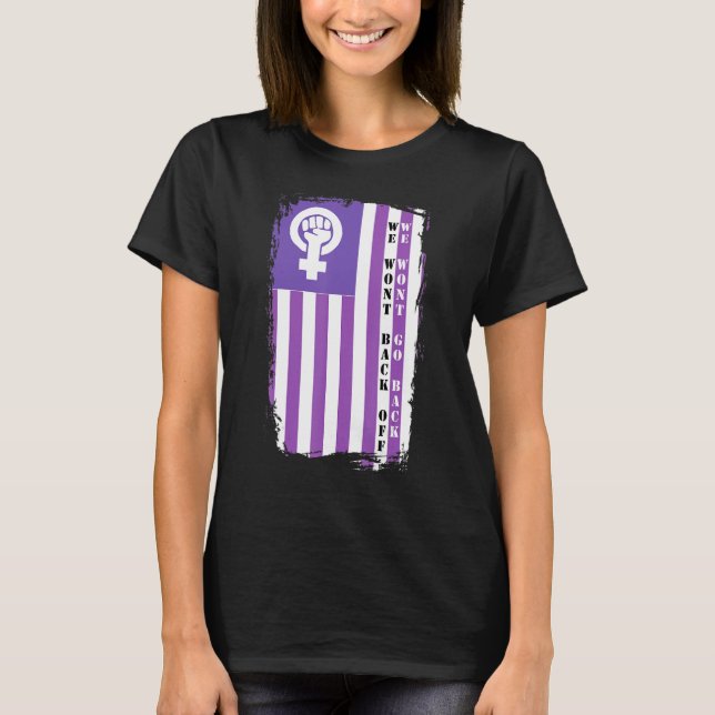 We Wont Go Back We Won't Back Down Female Reproduc T-Shirt (Front)