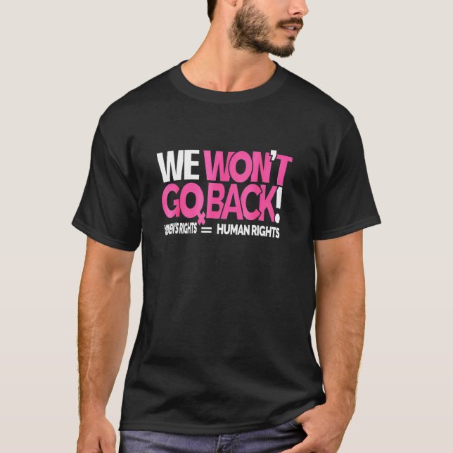 We Won't Go Back  Women's Rights T-Shirt (Front)