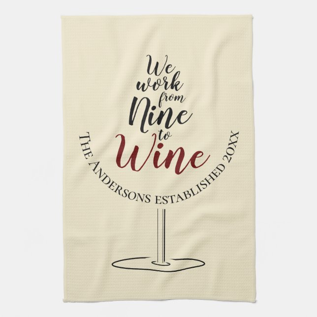We Work from Nine to WIne Bar or Tea Towel (Vertical)