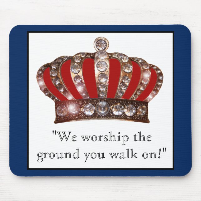 "We worship the ground you walk on!" Mouse Mat (Front)