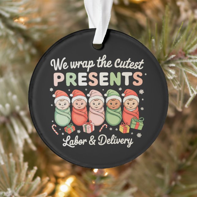 We Wrap Cutest Presents Labour Delivery LD Nurse Ornament (Tree)