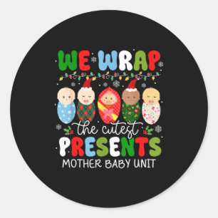 We Wrap The Cutest Mother Baby Unit Christmas  Classic Round Sticker