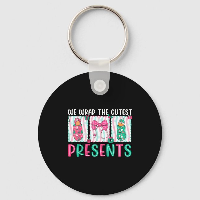 We Wrap The Cutest Presents Labor &amp; Delivery N Key Ring (Front)