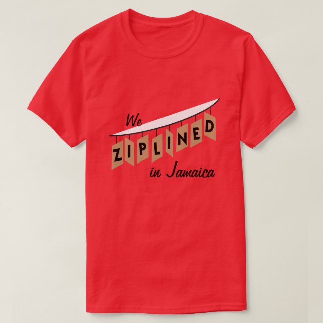 We Ziplined in Jamaica - customisable T-Shirt (Design Front)