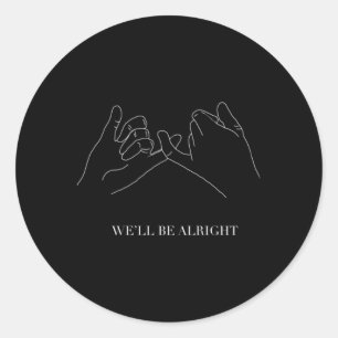 Weâ€™Ll Be Alright Ky Promise Classic Round Sticker