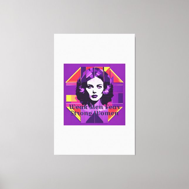 Weak Men Fear Strong Women Canvas Print (Front)