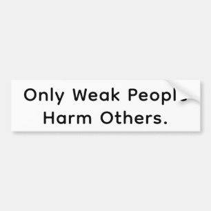 Weak People Harm Others Hankamer Artjunkhaus Peace Bumper Sticker