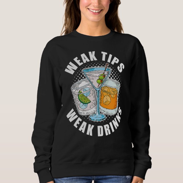 Weak Tips Weak Drinks  Restaurant Server Waiter Wa Sweatshirt (Front)