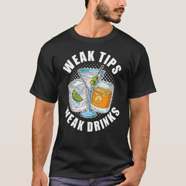 Weak Tips Weak Drinks  Restaurant Server Waiter Wa T-Shirt (Front)