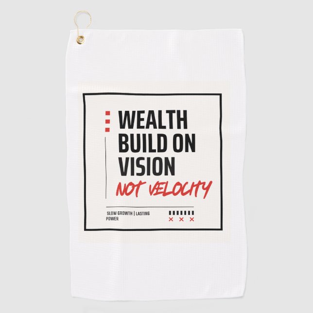 WEALTH BUILT ON VISION, NOT VELOCITY Golf Towel (Front)