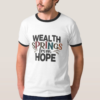 Wealth Springs from Hope Men's Casual T-Shirt