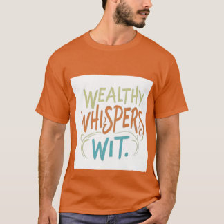 Wealthy whispers wit t-shirt