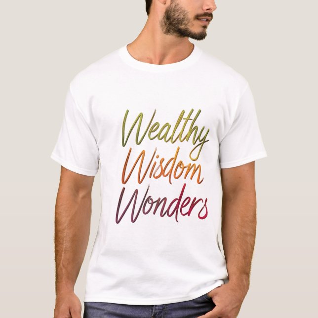 Wealthy Wisdom Wonders T-Shirt (Front)
