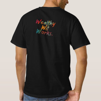 Wealthy Wit Works T-Shirt