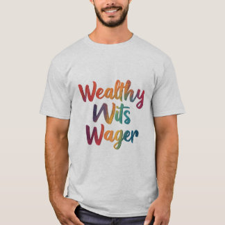 "Wealthy Wits Wager." T-Shirt