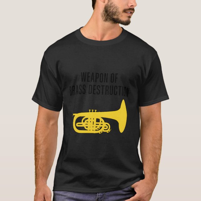 Weapon Of Brass Destruction Funny Marching Melloph T-Shirt (Front)