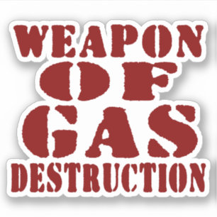Weapon Of Gas Destruction