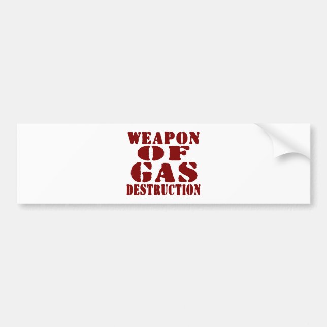 Weapon Of Gas Destruction Bumper Sticker (Front)