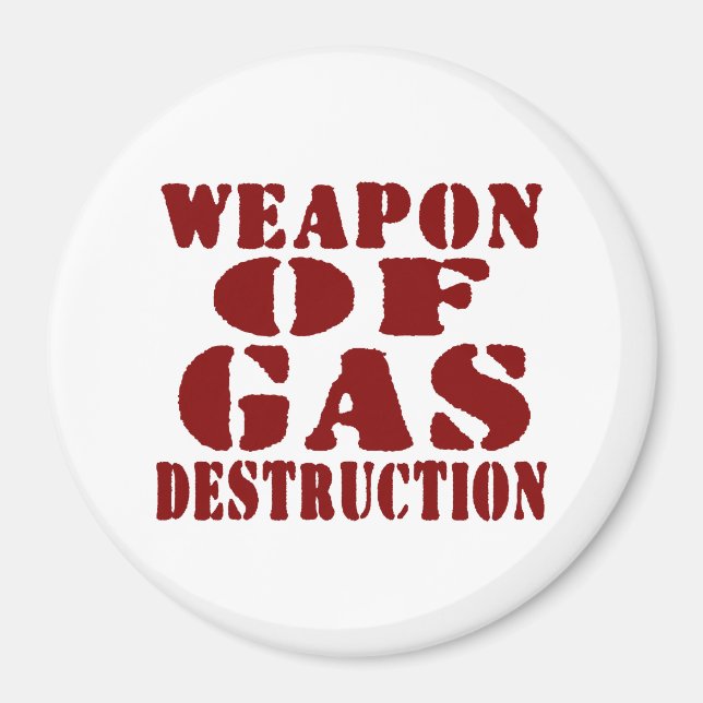 Weapon Of Gas Destruction Magnet (Front)