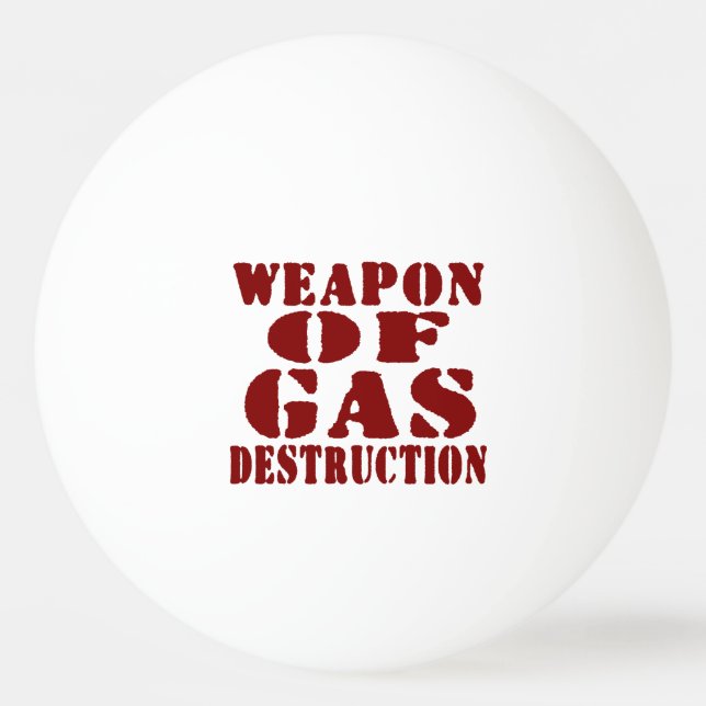 Weapon Of Gas Destruction Ping Pong Ball (Front)