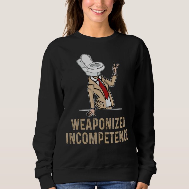 Weaponised Incompetence Sweatshirt (Front)