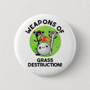 Weapons Of Grass Destruction Funny Golf Pun 6 Cm Round Badge