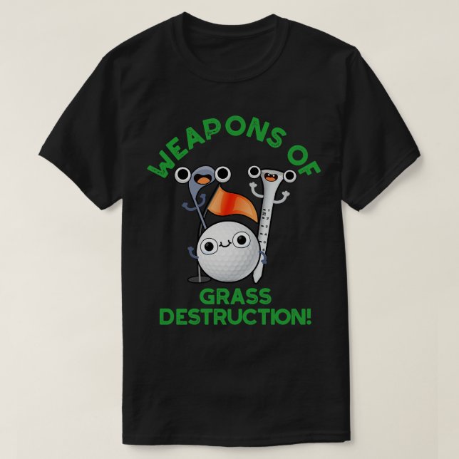 Weapons Of Grass Destruction Funny Golf Pun T-Shirt (Design Front)