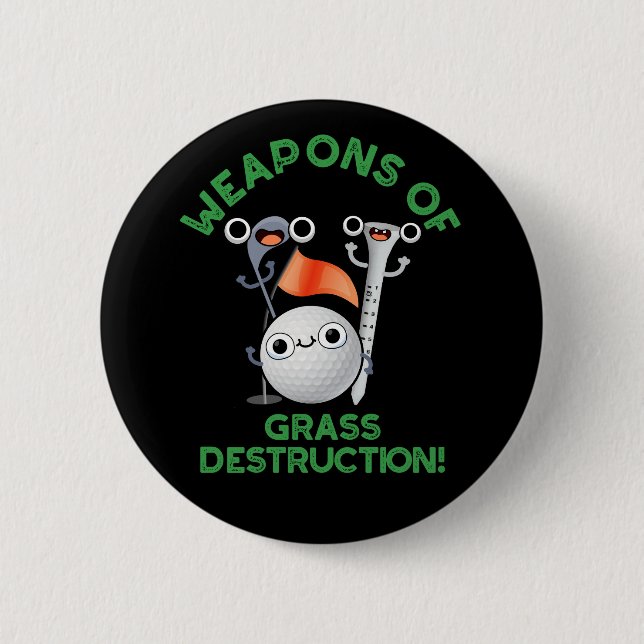 Weapons Of Grass Destruction Golf Pun Dark BG 6 Cm Round Badge (Front)