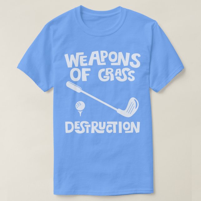 Weapons Of Grass Destruction Golfer Funny Golf Gif T-Shirt (Design Front)