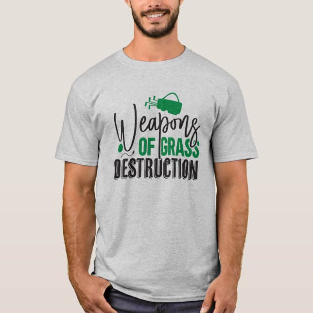 Weapons of Grass Destruction T-Shirt (Front)