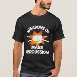 Weapons Of Mass Percussion Funny Drummer Drumline T-Shirt