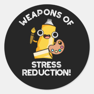 Weapons Of Stress Reduction Artist Pun Dark BG Classic Round Sticker