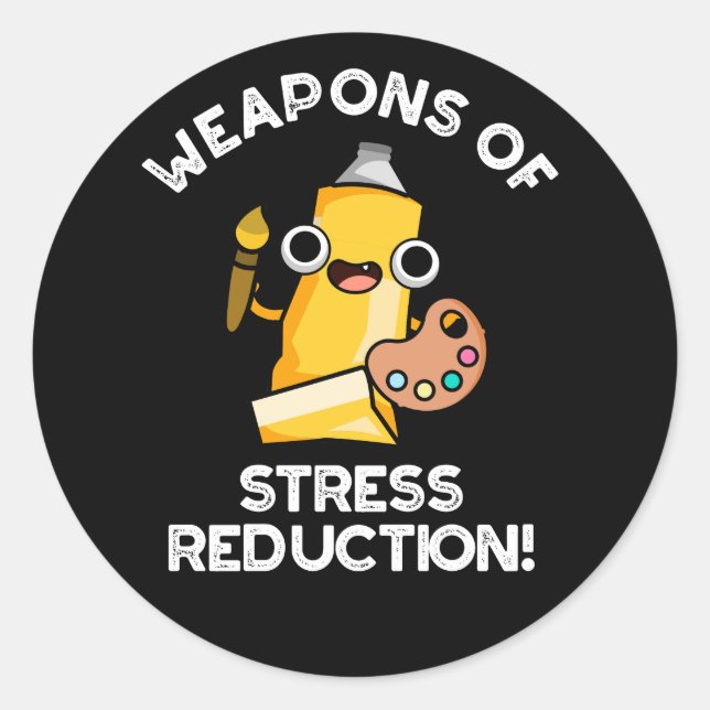 Weapons Of Stress Reduction Artist Pun Dark BG Classic Round Sticker (Front)