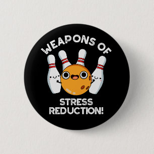 Weapons Of Stress Reduction Bowling Pun Dark BG 6 Cm Round Badge