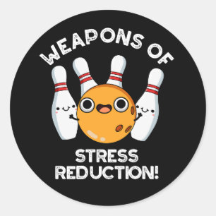 Weapons Of Stress Reduction Bowling Pun Dark BG Classic Round Sticker