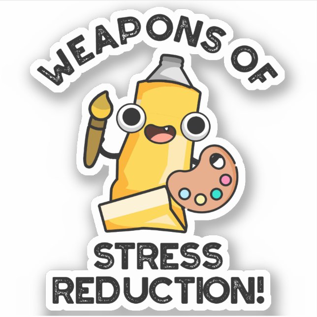 Weapons Of Stress Reduction Funny Artist Pun  (Front)