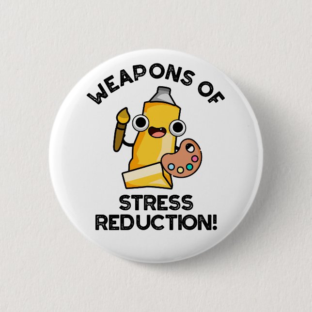 Weapons Of Stress Reduction Funny Artist Pun  6 Cm Round Badge (Front)