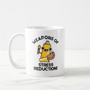 Weapons Of Stress Reduction Funny Artist Pun Coffee Mug