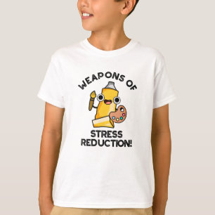 Weapons Of Stress Reduction Funny Artist Pun  T-Shirt