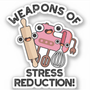 Weapons Of Stress Reduction Funny Baking Pun