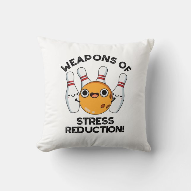 Weapons Of Stress Reduction Funny Bowling Pun  Cushion (Front)